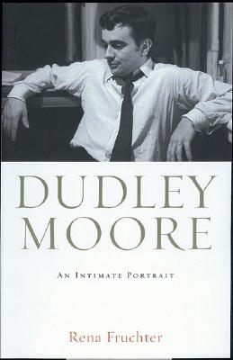 Dudley Moore: An Intimate Portrait - Fruchter, Rena