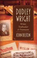 Dudley Wright: Writer, Truthseeker & Freemason