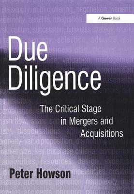 Due Diligence: The Critical Stage in Acquisitions and Mergers - Howson, Peter