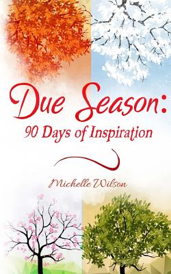 Due Season: 90 Days of Inspiration - Media & Publishing, It's All about Him (Editor), and Wilson, Michelle
