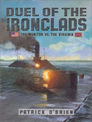 Duel of the Ironclads: The Monitor Vs. the Virginia - O'Brien, Patrick