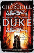 Duke (Leopards of Normandy 2): An action-packed historical epic of battle, death and dynasty