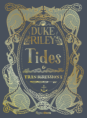 Duke Riley: Tides and Transgressions - Riley, Duke, and Johnson, Meredith (Foreword by), and Pasternak, Anne (Afterword by)