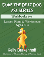 Duke the Deaf Dog ASL Series Ages 3-5: Lesson Plans & Worksheets Workbooks 1-4