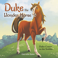 Duke the Wonder Horse: Duke Comes to the Stables