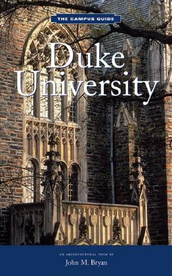 Duke University: An Architectural Tour - Bryan, John M