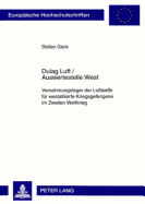Dulag Luft / Auswertestelle West: Vernehmungslager Der Luftwaffe Fuer Westalliierte Kriegsgefangene Im Zweiten Weltkrieg