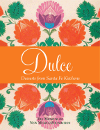 Dulc: Desserts from Santa Fe Kitchens - Museum of New Mexico Foundation (Compiled by)