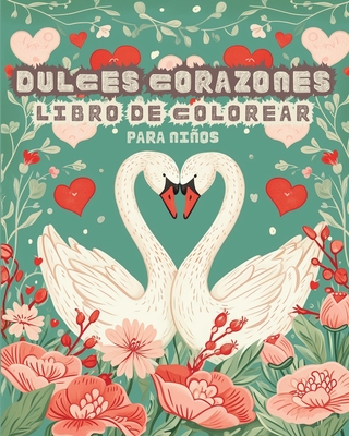 Dulces Corazones - Libro de Colorear con diseos sencillos para Nios: Mi primer San Valentin Libro para Colorear - Audaz y Fcil - Tate, Astrid