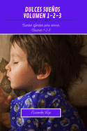 Dulces sueos Volumen 1-2-3: Cuentos infantiles para dormir