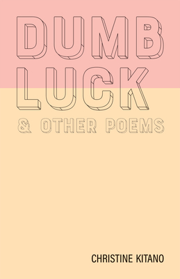 Dumb Luck & Other Poems - Kitano, Christine