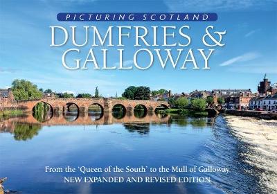 Dumfries & Galloway: Picturing Scotland: From the 'Queen of the South' to the Mull of Galloway - Nutt, Colin
