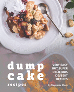 Dump Cake Recipes: Very Easy but Super Delicious Dessert Recipes