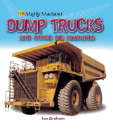 Dump Trucks and Other Big Machines
