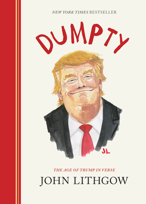 Dumpty: The Age of Trump in Verse - Lithgow, John