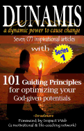 Dunamis, a Dynamic Power to Cause Change: Seven (7) Inspirational Articles with 101 Guiding Principles for Optimizing Your God-Given Potential