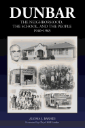 Dunbar: The Neighborhood, the School, and the People, 1940-1965