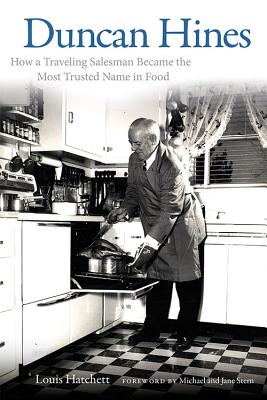 Duncan Hines: How a Traveling Salesman Became the Most Trusted Name in Food - Hatchett, Louis, and Stern, Michael (Foreword by)