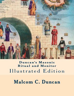 Duncan's Masonic Ritual and Monitor: Illustrated Edition - Duncan, Malcolm C