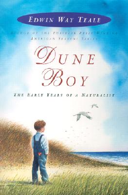 Dune Boy: The Early Years of a Naturalist - Teale, Edwin Way