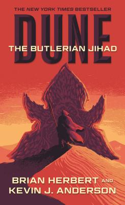 Dune: The Butlerian Jihad: Book One of the Legends of Dune Trilogy - Herbert, Brian, and Anderson, Kevin J