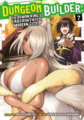 Dungeon Builder: The Demon King's Labyrinth Is a Modern City! (Manga) Vol. 7 - Tsukiyo, Rui