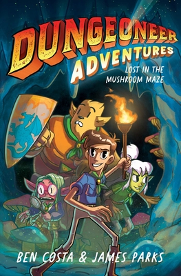 Dungeoneer Adventures 1: Lost in the Mushroom Maze - Costa, Ben, and Parks, James