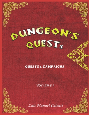 Dungeon's Quests Quests & Campaigns: Volume 1 - de la Vega, Luis Manuel Calenti