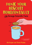 Dunk Your Biscuit Horizontally: 106 Strange Scientific Facts
