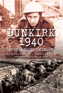 Dunkirk 1940: Whereabouts Unknown: How Untrained Troops of the Labour Divisions Were Sacrificed to Save an Army