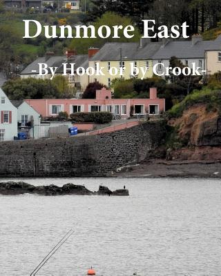 Dunmore East: By Hook or by Crook - Tobin, Emmet