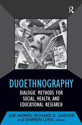 Duoethnography: Dialogic Methods for Social, Health, and Educational Research - Norris, Joe (Editor), and Sawyer, Richard D (Editor), and Lund, Darren (Editor)