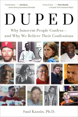 Duped: Why Innocent People Confess - And Why We Believe Their Confessions - Kassin, Saul