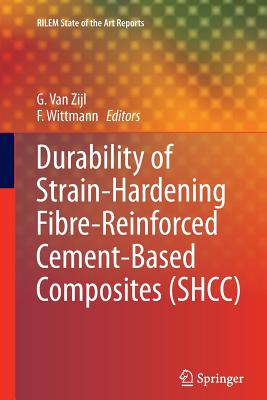 Durability of Strain-Hardening Fibre-Reinforced Cement-Based Composites (Shcc) - Van Zijl, G P a G (Editor), and Wittmann, F H (Editor)