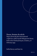 Duras, femme du si?cle: Papers from the first international conference of the Soci?t? Marguerite Duras, held at the Institut fran?ais, London, 5-6 February 1999