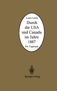 Durch Die USA Und Canada Im Jahre 1887: Ein Tagebuch