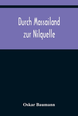 Durch Massailand zur Nilquelle - Baumann, Oskar