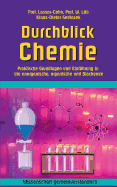 Durchblick Chemie: Praktische Grundlagen und Einf?hrung in die anorganische, organische und Biochemie