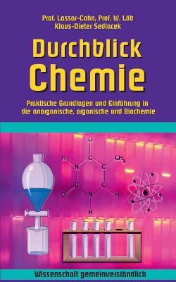 Durchblick Chemie: Praktische Grundlagen und Einf?hrung in die anorganische, organische und Biochemie - Sedlacek, Klaus-Dieter (Editor), and Cohn, Lassar, and Lb, Walther