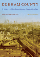 Durham County: A History of Durham County, North Carolina