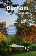 Durham Guide de voyage 2024: Se dplacer dans les principales attractions de Durham