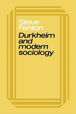 Durkheim & Modern Sociology - Fenton, Steve, and Fenton, S