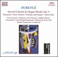 Durufl: Sacred Choral & Organ Works, Vol. 1 - Beatrice Uria-Monzon (mezzo-soprano); Didier Henry (baritone); Ensemble Vocal Michel Piquemal; Eric Lebrun (organ);...
