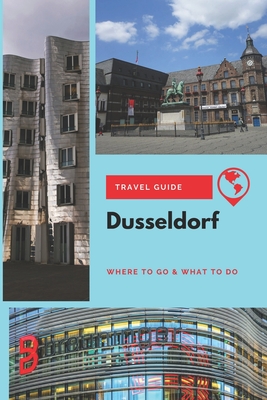 Dusseldorf Travel Guide: Where to Go & What to Do - Lee, Thomas