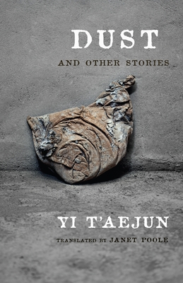 Dust and Other Stories - Yi, T'Aejun, and Poole, Janet (Translated by)