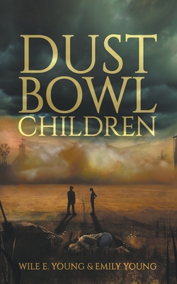Dust Bowl Children - Young, Wile E, and Young, Emily