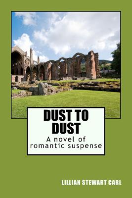 Dust to Dust: A novel of romantic suspense - Carl, Lillian Stewart