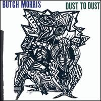 Dust to Dust - Butch Morris