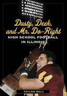 Dusty, Deek, and Mr. Do-Right: High School Football in Illinois