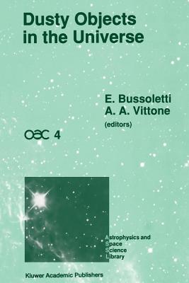 Dusty Objects in the Universe: Proceedings of the Fourth International Workshop of the Astronomical Observatory of Capodimonte (Oac 4), Held at Capri, Italy, September 8-13, 1989 - Bussoletti, E (Editor), and Vittone, Alberto A (Editor)